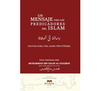 Un mensaje para los predicadores del islam: Guía práctica sobre la da’wah, sus métodos, virtudes y características según el Corán y la Sunnah