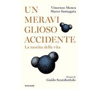 Un meraviglioso accidente. La nascita della vita