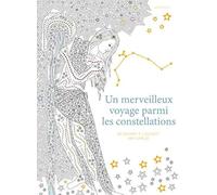 Un merveilleux voyage parmi les constellations - 60 dessins a colorier anti-stress: 60 dessins à colorier anti-stress