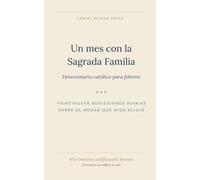 Un mes con la Sagrada Familia: Devocionario católico para febrero (Devocionario Católico de 12 Meses de Christ Bearer Press)