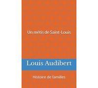 Un métis de Saint-Louis: Histoire de familles