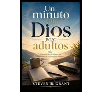 Un minuto con Dios para adultos: El método de un minuto que transforma la ansiedad en atención