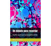 Un minuto para recordar: Escribe aquí lo que nunca quieras olvidar