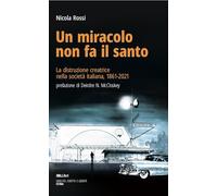 Un miracolo non fa il santo. La distruzione creatrice nella società italiana, 1861-2021