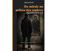 Un miroir au milieu des ombres: Fragments d’un au-delà