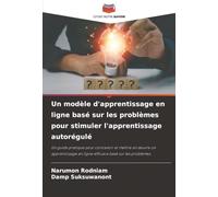 Un modèle d'apprentissage en ligne basé sur les problèmes pour stimuler l'apprentissage autorégulé: Un guide pratique pour concevoir et mettre en ... en ligne efficace basé sur les problèmes.