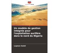 Un modèle de gestion intégrée pour l'exploitation aurifère dans le nord du Nigeria