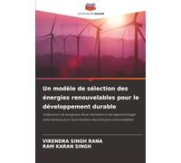 Un modèle de sélection des énergies renouvelables pour le développement durable: Intégration de la logique floue hésitante et de l'apprentissage ... l'optimisation des énergies renouvelables