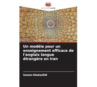 Un modèle pour un enseignement efficace de l'anglais langue étrangère en Iran