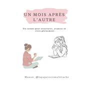 Un mois après l'Autre.: Un carnet pour structurer, avancer et vivre pleinement.
