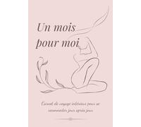 Un mois pour moi - Carnet de développement personnel pour se reconnecter et s’organiser en douceur: 30 jours de réflexions guidées, d’exercices doux ... pour retrouver ton équilibre intérieur.
