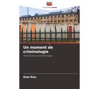 Un moment de criminologie: Introduction à la criminologie