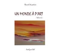 Un Monde à p'Art: volume 2 (Art et poésie)