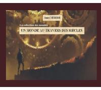 Un Monde au Travers des Siècles (Les Monde de l'Imaginaire)