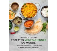 Un monde de saveurs - Recettes végétariennes du monde: Le meilleur de la cuisine végétarienne du monde en 50 plats illustrés