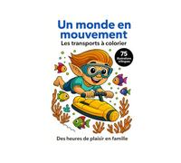 Un monde en mouvement - Les transports à colorier: 75 illustrations trilingues (En, Fr, Es) | 8,5 x 11 | Créatif, éducatif et amusant | impression pages de droite (Fun and educational books)