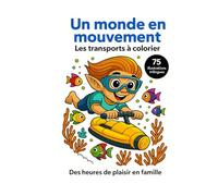 Un monde en mouvement - Les transports à colorier: 75 illustrations trilingues (En, Fr, Es) | 8,5 x 11 | Créatif, éducatif et amusant | impression pages de droite (Fun and educational books)