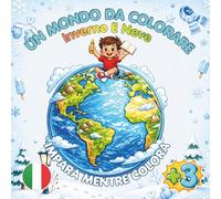 Un Mondo da Colorare: Inverno e Neve: Libro da colorare per bambini con disegni grandi e semplici, nomi da imparare e oltre 50 pagine divertenti tra neve, pupazzi e scene invernali