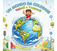 Un Mondo da Colorare: Veicoli e Trasporti: Libro da colorare per bambini con disegni grandi e semplici, nomi da imparare e oltre 50 pagine divertenti