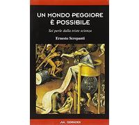 Un mondo peggiore è possibile. Sei perle dalla triste scienza