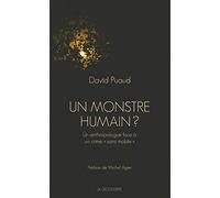 Un monstre humain ?: Un anthropologue face à un crime "sans mobile"