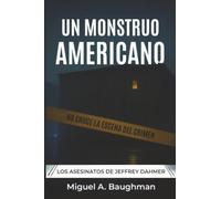 Un Monstruo Americano: Los Asesinatos De Jeffrey Dahmer
