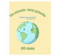 Un mundo muy grande - Mi Casa: Libros para colorear (Un gran mundo)
