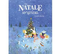 Un Natale a sorpresa. Ediz. a colori (Feltrinelli Junior Illustrati)