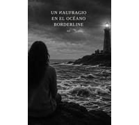 Un naufragio en el Océano Borderline: Bitácora de una tormenta, el cuerpo como ancla y la palabra como faro