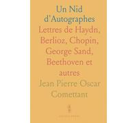 Un Nid d'Autographes: Lettres de Haydn, Berlioz, Chopin, George Sand, Beethoven et autres