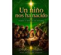 UN NINO NOS HA NACIDO: GLORIA A DIOS EN LAS ALTURAS