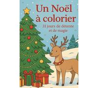 Un Noël à colorier: 31 jours de détente et de magie hivernale