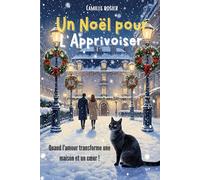 Un Noël pour l'Apprivoiser: Quand l'amour transforme une maison et un cœur !