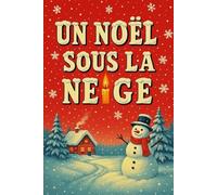 UN NOËL SOUS LA NEIGE: Une romance de Noël douce et envoûtante (Romans de Noël à mettre sous le sapin)