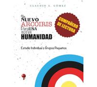 Un Nuevo Arcoíris Para Una Nueva Humanidad: Compañero de Lectura