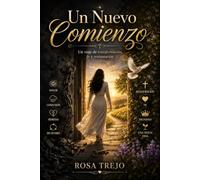 UN NUEVO COMIENZO: Un viaje de transformación, fe y restauración