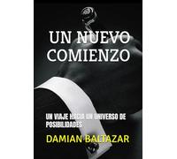 UN NUEVO COMIENZO: UN VIAJE HACIA UN UNIVERSO DE POSIBILIDADES