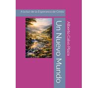 Un Nuevo Mundo: A la luz de la Esperanza de Cristo
