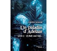 Un paladin d'Adelaar - Livre I: Il était une fois...