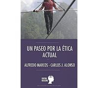 Un paseo por la ética actual (Argumentos para el s. XXI)