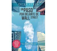 Un paso por delante de Wall Street : cómo utilizar lo que ya sabes para ganar dinero en bolsa