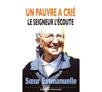 Un pauvre a crié, le Seigneur l'écoute de Soeur Emmanuelle (13 juillet 2005) Broché