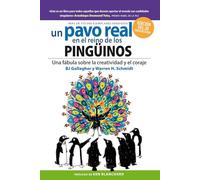 Un pavo real en el Reino de los Pingüinos (A peacock in the land of Penguins Spanish Edition): Una fabula acerca de la creatividad y la valentia