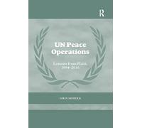 UN Peace Operations: Lessons from Haiti, 1994-2016 (Cass Series on Peacekeeping)