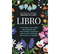 Un Pensiero al Giorno - Diario dei Ricordi di 5 Anni: Un Diario per Catturare i Momenti della Vita con una Sola Frase al Giorno
