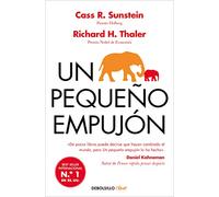 Un pequeño empujón: El impulso que necesitas para tomar mejores decisiones sobre salud, dinero y fel (Clave)