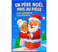 Un Père Noël pris au piège : Trop amoureux pour repartir…