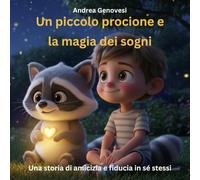 Un piccolo procione e la magia dei sogni: Una storia di amicizia e fiducia in sé stessi