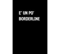 UN PO' BORDERLINE: Quaderno per appunti a righe, divertente idea regalo per collega o amico, perfetto come agenda, blocco note o taccuino,120 pagine