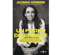 Un Poder Diferente / A Different Power: Las Memorias De Una Mujer Tímida Que Llegó a Dirigir Su País Desde La Empatía Y Esta Redefiniendo El Liderazgo En El Mundo
